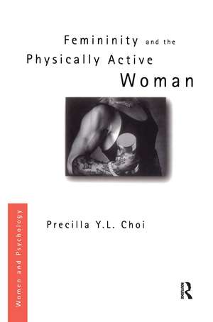 Femininity and the Physically Active Woman de Precilla Y. L. Choi