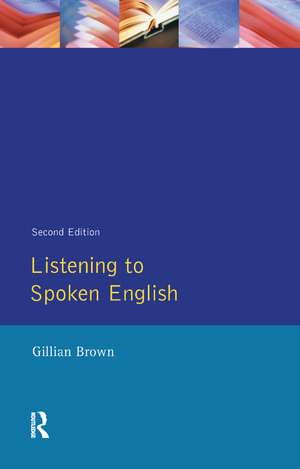 Listening to Spoken English de Gillian Brown