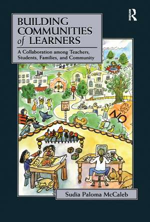 Building Communities of Learners: A Collaboration Among Teachers, Students, Families, and Community de Sudia Paloma McCaleb