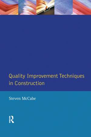 Quality Improvement Techniques in Construction: Principles and Methods de Steven Mccabe
