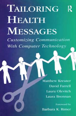 Tailoring Health Messages: Customizing Communication With Computer Technology de Matthew W. Kreuter