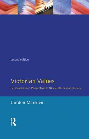 Victorian Values: Personalities and Perspectives in Nineteenth Century Society de Gordon Marsden