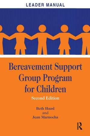 Bereavement Support Group Program for Children: Leader Manual and Participant Workbook de Beth Haasl