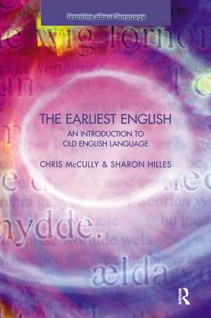 The Earliest English: An Introduction to Old English Language de Chris Mccully