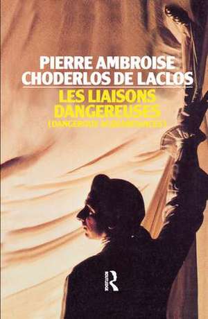 Les Liaisons Dangereuses de Pierre Ambrose Choderlos De Laclos