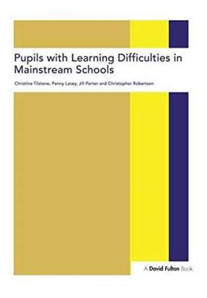 Pupils with Learning Difficulties in Mainstream Schools de Christina Tilstone