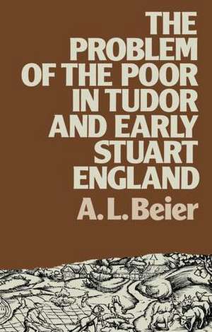 The Problem of the Poor in Tudor and Early Stuart England de A. L. Beier