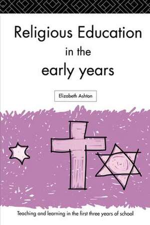 Religious Education in the Early Years de Dr Elizabeth Ashton