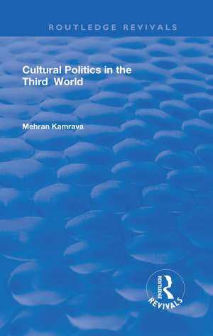 Cultural Politics in the Third World de Mehran Kamrava