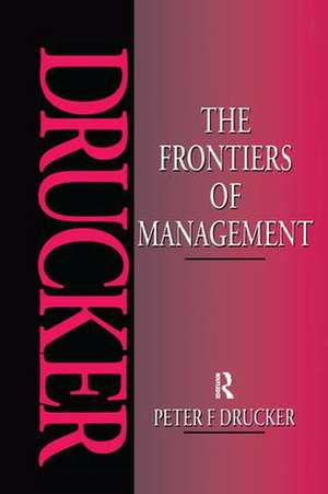 The Frontiers of Management de Peter Drucker