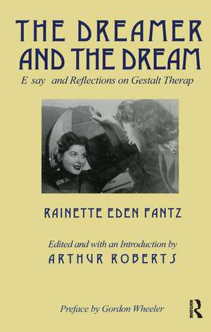 The Dreamer and the Dream: Essays and Reflections on Gestalt Therapy de Rainette E Fantz