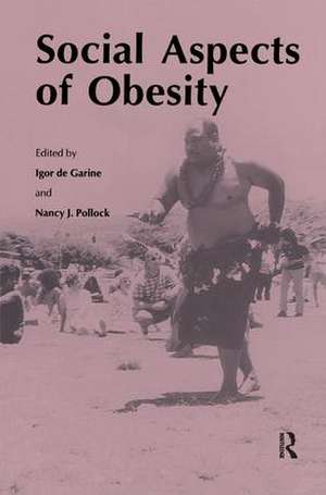 Social Aspects of Obesity de Igor De Garine