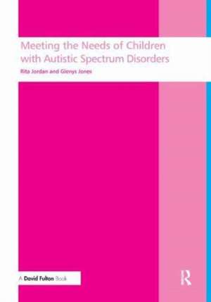 Meeting the needs of children with autistic spectrum disorders de Rita Jordan