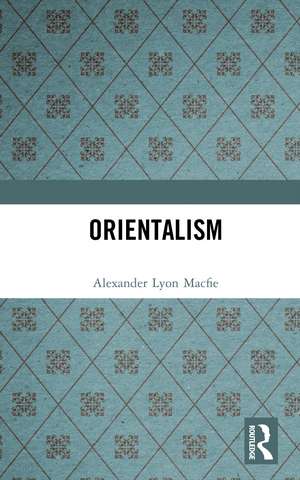 Orientalism de Alexander Lyon Macfie