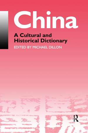 China: A Cultural and Historical Dictionary de Michael Dillon