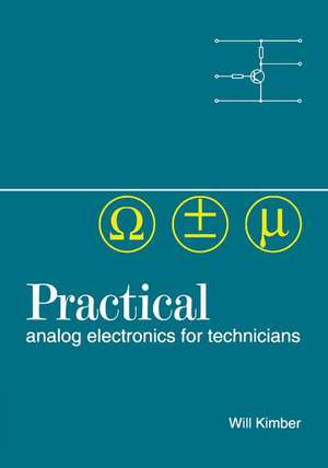 Practical Analog Electronics for Technicians de W A Kimber