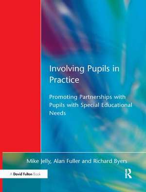 Involving Pupils in Practice: Promoting Partnerships with Pupils with Special Educational Needs de Mike Jelly