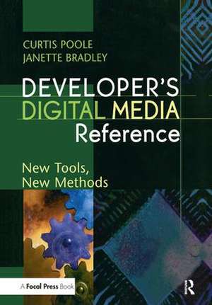 Developer's Digital Media Reference: New Tools, New Methods de Curtis Poole
