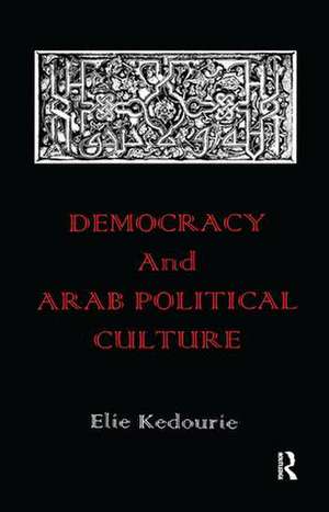 Democracy and Arab Political Culture de Elie Kedourie