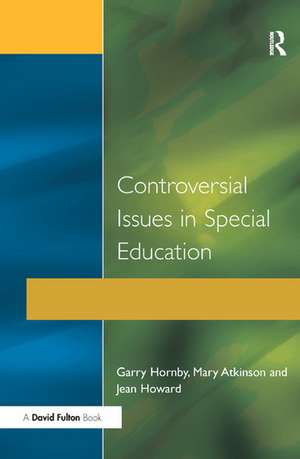 Controversial Issues in Special Education de Garry Hornby