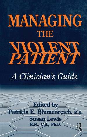 Managing The Violent Patient: A Clinician's Guide de Patricia Blumenreich