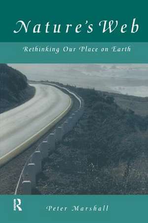 Nature's Web: Rethinking Our Place on Earth de Peter Marshall