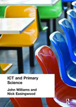 ICT and Primary Science de Nick Easingwood