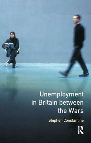 Unemployment in Britain Between the Wars de Stephen Constantine