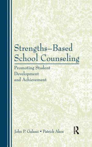 Strengths-Based School Counseling: Promoting Student Development and Achievement de John P. Galassi