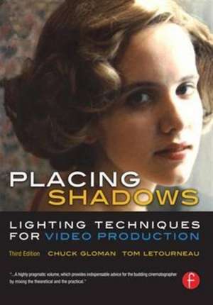 Placing Shadows: Lighting Techniques for Video Production de Chuck Gloman