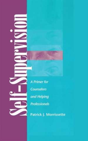 Self Supervision: A Primer for Counselors and Human Service Professionals de Patrick J. Morrissette