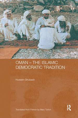 Oman - The Islamic Democratic Tradition de Hussein Ghubash