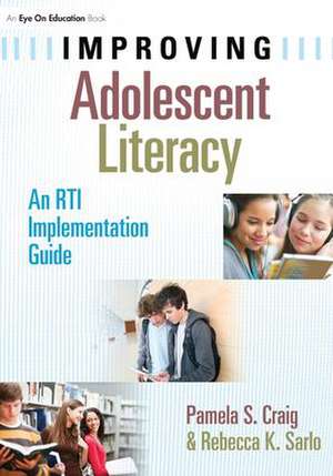 Improving Adolescent Literacy: An RTI Implementation Guide de Pamela Craig