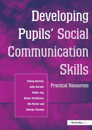 Developing Pupils Social Communication Skills: Practical Resources de Penny Barratt