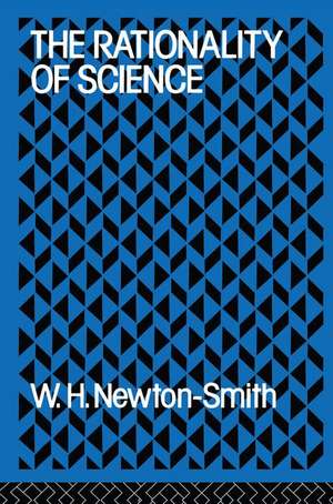 The Rationality of Science de W.H. Newton-Smith