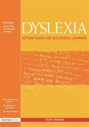 Dyslexia: Action Plans for Successful Learning de Glynis Hannell