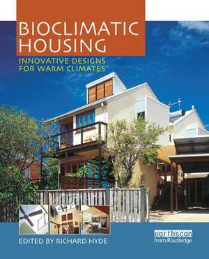 Bioclimatic Housing: Innovative Designs for Warm Climates de Richard Hyde