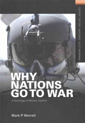 Why Nations Go to War: A Sociology of Military Conflict de Mark P. Worrell