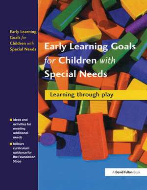 Early Learning Goals for Children with Special Needs: Learning Through Play de Collette Drifte