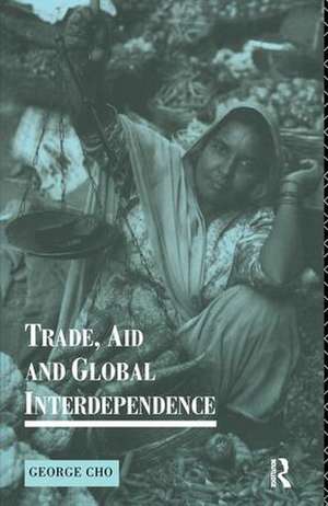 Trade, Aid and Global Interdependence de George Cho