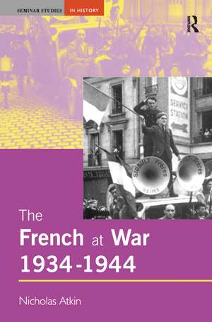 The French at War, 1934-1944 de Nicholas Atkin