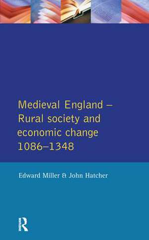 Medieval England: Rural Society and Economic Change 1086-1348 de Edward Miller