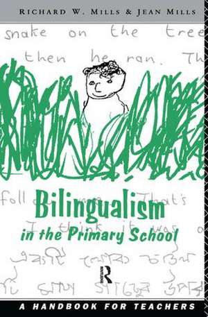 Bilingualism in the Primary School: A Handbook for Teachers de Richard Mills