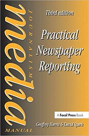 Practical Newspaper Reporting de David Spark