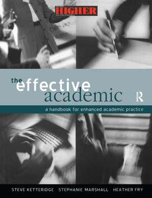 The Effective Academic: A Handbook for Enhanced Academic Practice de Heather Fry