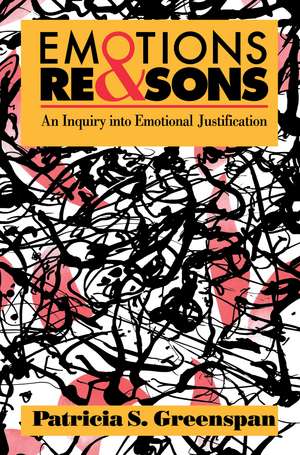 Emotions and Reasons: An Inquiry into Emotional Justification de Patricia S. Greenspan