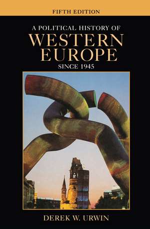 A Political History of Western Europe Since 1945 de Derek W. Urwin