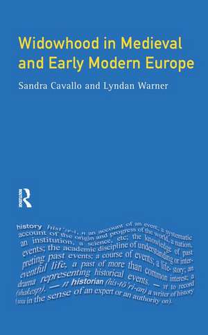 Widowhood in Medieval and Early Modern Europe de Sandra Cavallo