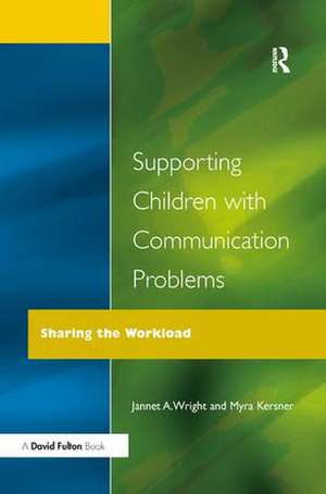 Supporting Children with Communication Problems: Sharing the Workload de Myra Kersner