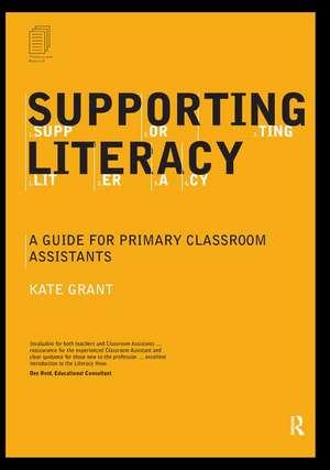 Supporting Literacy: A Guide for Primary Classroom Assistants de Kate Grant